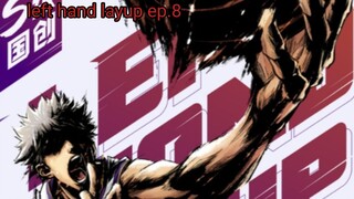 left hand layup ep.8