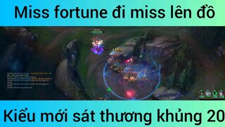 Miss fortune đi miss lên đồ kiểu mới sát thương khủng #20