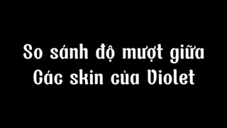 So sánh độ mượt các skin Violet #lienquan