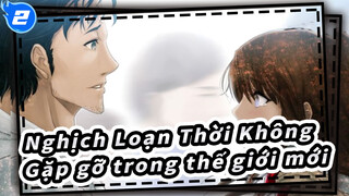 [Nghịch Loạn Thời Không/AMV] Cuối cùng, chúng ta sẽ gặp nhau ở thế giới mới (phần 2)_2