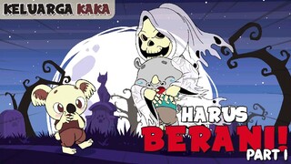 KELUARGA KAKA - HARUS BERANI (PART 1)