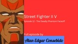 Street Fighter II V Episode 12 - The Deadly Phantom Faceoff