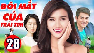Phim Bộ Tình Cảm Việt Nam Hay Nhất | Đôi Mắt Của Trái Tim - Tập 28 | Phim Việt Nam Mới Nhất