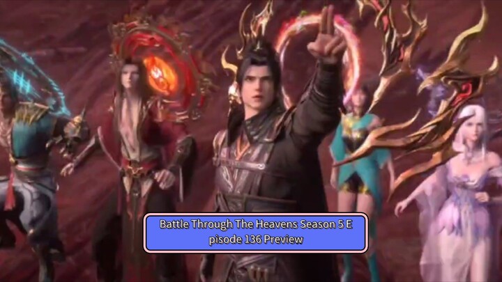Battle Through The Heavens Season 5 Episode 136 Preview