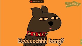 eeeeeeh bang