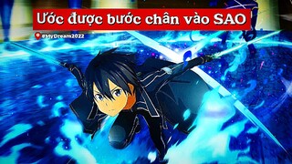 Ước Mơ được bước chân vào SAO [ AMV My Dream 2022] || Sword art online