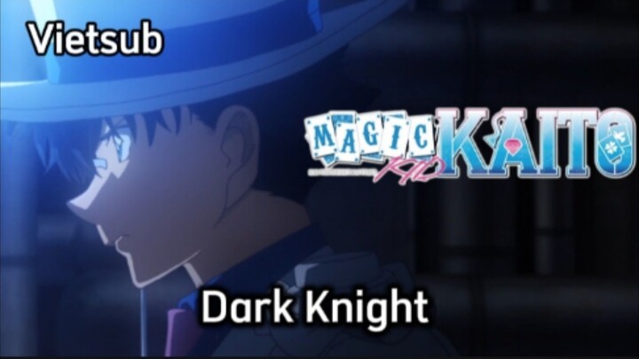 Magic Kaito - Tập 20 - Dark Knight | Vietsub