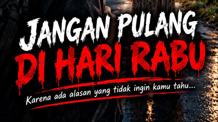JANGAN PULANG HARI RABU
