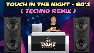 DjDanz Remix - Touch in The Night ( 80's Techno Remix )