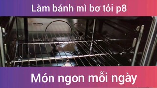 Làm bánh mì bơ tỏi p8