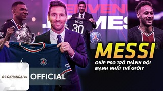 VỚI MESSI, PSG ĐANG LÀ ĐỘI BÓNG MẠNH NHẤT THẾ GIỚI?