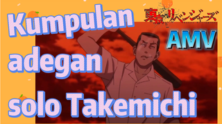 [Tokyo Revengers] AMV | Kumpulan adegan solo Takemichi