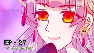 Ghost Hubby Spoils Me -  Ep 27