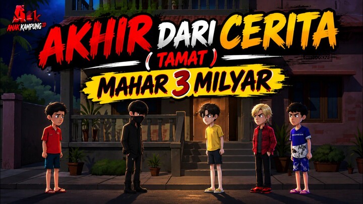 Mahar 3 Milyar Part 5 ( TAMAT )- Anak Kampung 2D .