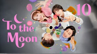 🇰🇷EP. 10 TO THE MOON (2025) | ENG SUB | Comedy/Romance/Drama