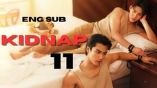 [Thai Series] Kidnap | EP 11 | ENG SUB