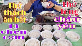 Thứ thách ăn hết 13 chén cơm, để troll cháu yêu l Tâm Chè Vĩnh Long