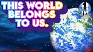 THIS WORLD BELONGS TO US OFICIAL QUETSUARU