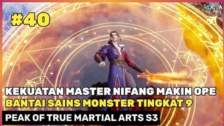 INILAH AKIBAT REMEHKAN MASTER NIFANG ‼️🔥- DONGHUA PEAK OF TRUE MARTIAL ARTS SEASON 3 PART 40