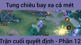 Tung chiêu bay xa cả mét trận cuối quyết định #12