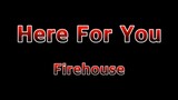 Here For You Lyrics - Firehouse