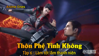 Thôn Phệ Tinh Không Tập 6 - Làm tốt lắm thanh niên