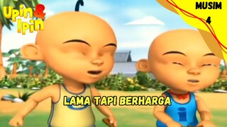 UPIN & IPIN MUSIM 4 | LAMA TAPI BERHARGA
