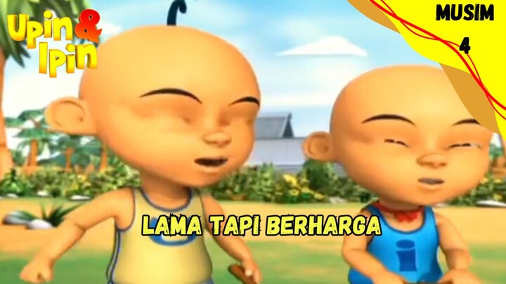 UPIN & IPIN MUSIM 4 | LAMA TAPI BERHARGA