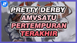 SATU PERTEMPURAN TERAKHIR | Tokai Teio / Pretty Derby AMV_2