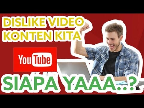 CARA MENGETAHUI ORANG YANG TIDAK SUKA VIDEO YOUTUBE KITA