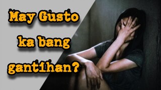 May Gusto ka bang gantihan?