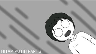 HITAM PUTIH part3