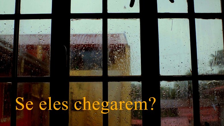 Se eles chegarem?
