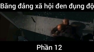 Băng đảng xã hội đen đụng độ #12