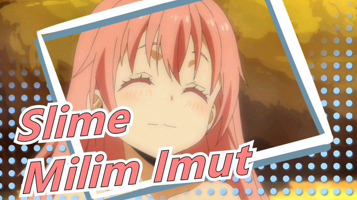 Tensei shitara Slime Datta Ken | Betapa Imutnya Milim~