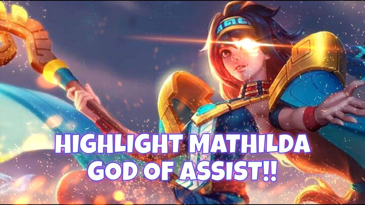 [ TA ] HIGHLIGHT MATHILDA, GOD OF ASSIST 🔥🔥 - MOBILE LEGENDS