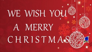 WE WISH YOU A MERRY CHRISTMAS -  LYRICS