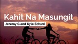 Kahit Na Masungit - Jeremy G and Kyle Echarri (Lyrics)
