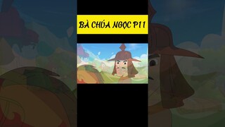 Bà chúa Ngọc P11 #khoanhkhackydieu #baihoccuocsong #phimhoathinh