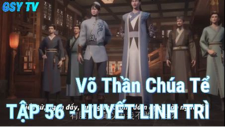 Võ Thần Chúa Tể Tập 56 - Huyết Linh Trì