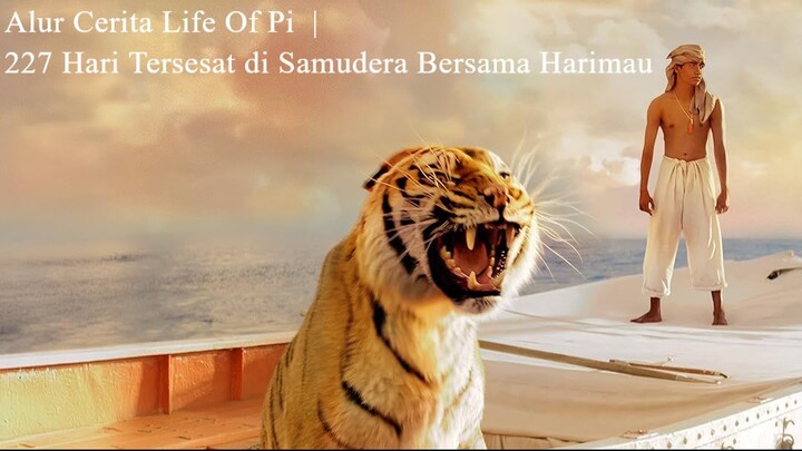 Life Of Pie | Terjebak diiatas Laut Bersama Harimau Selama  277 Hari