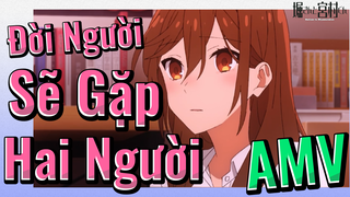 [Horimiya] AMV | Đời Người Sẽ Gặp Hai Người