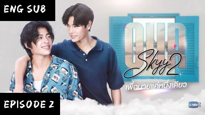 Our Sky 2 Episode 2 PondPhuwin English Sub (Thai BL)