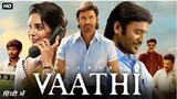Vaathi in Hindi Dubbed