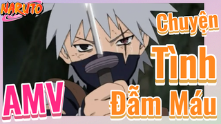 [Naruto] AMV | Chuyện Tình Đẫm Máu