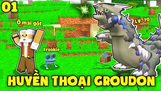 MINECRAFT PIXELMON TẬP 1 | HUYỀN THOẠI GROUDON, KHỞI ĐẦU CÙNG FROAKIE