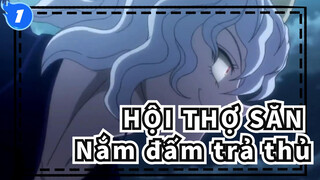 [HỘI THỢ SĂN] Hoành tráng! Nắm đấm trả thủ_1