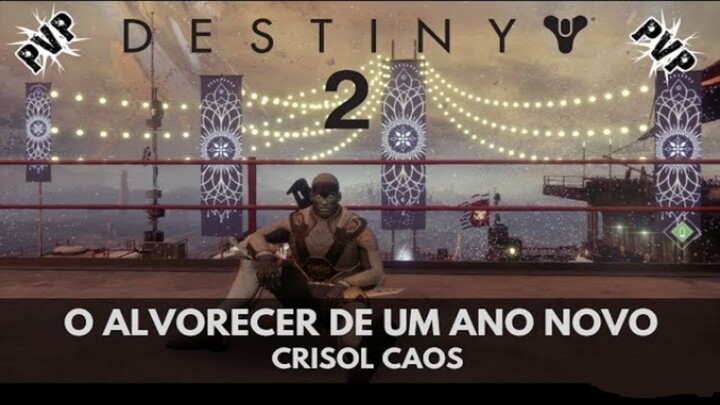 Destiny 2 - O Alvorecer De Um Ano Novo Caos