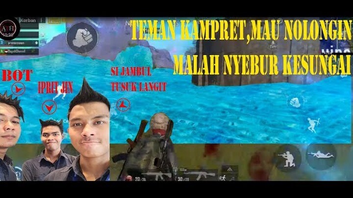 TEMAN KAMPRET, DISURUH NOLONGIN MALAH NYEBUR KESUNGAI || PUBG MOBILE INDONESIA