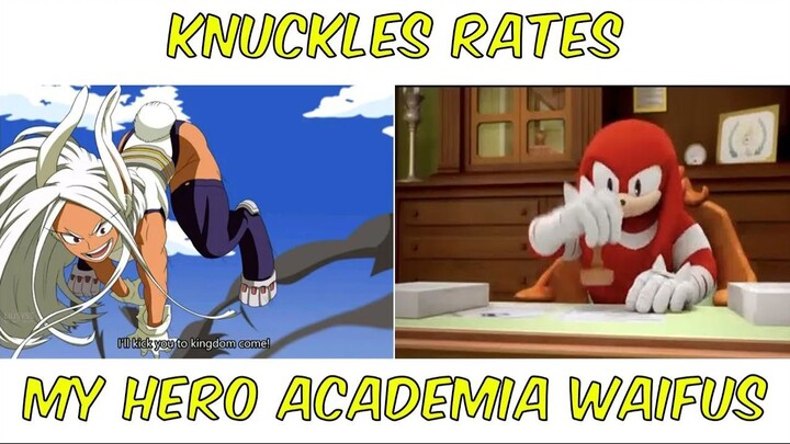 Knuckles rates My Hero Academia Waifus